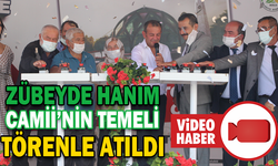 ZÜBEYDE HANIM CAMİİ’NİN TEMELİ TÖRENLE ATILDI