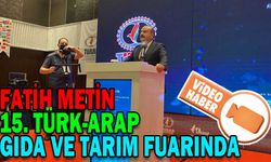 FATİH METİN 15. TÜRK-ARAP GIDA VE TARIM FUARINDA