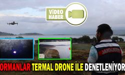 ORMANLAR TERMAL DRONE İLE DENETLENİYOR