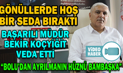 BAŞARILI MÜDÜR BEKİR KOÇYİĞİT VEDA ETTİ