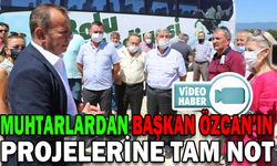 MUHTARLARDAN BAŞKAN ÖZCAN’IN PROJELERİNE TAM NOT