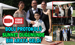 BOLU PROTOKOLU SÜNNET DÜĞÜNÜNDE BİR ARAYA GELDİ