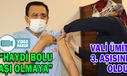 BOLU VALİSİ AHMET ÜMİT, AŞI OLMAYANLARA ÇAĞRIDA BULUNDU