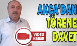 AKÇA, TÖRENE DAVET ETTİ