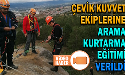 ÇEVİK KUVVET EKİPLERİNE ARAMA KURTARMA EĞİTİMİ VERİLDİ