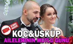 KOÇ&ÜSKÜP AİLELERİNİN MUTLU GÜNÜ