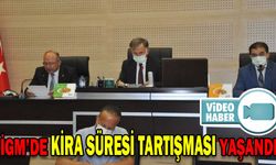 İGM’DE KİRA SÜRESİ TARTIŞMASI YAŞANDI