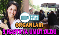 ORGANLARI 5 HASTAYA UMUT OLDU