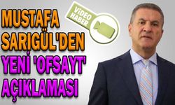 MUSTAFA SARIGÜL'DEN YENİ 'OFSAYT' AÇIKLAMASI