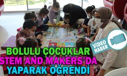 BOLULU ÇOCUKLAR, STEM AND MAKERS’DA YAPARAK ÖĞRENDİ