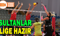 SULTANLAR LİGE HAZIR