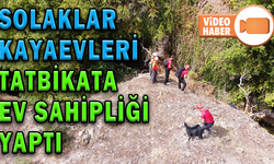 3 BİN 200 YILLIK SOLAKLAR KAYAEVLERİ TATBİKATA EV SAHİPLİĞİ YAPTI