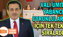 VALİ ÜMİT YABANCI UYRUKLULAR İÇİN TEK TEK SIRALADI