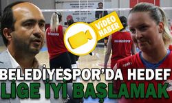BELEDİYESPOR’DA HEDEF LİGE İYİ BAŞLAMAK