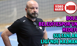 BOLU BELEDİYESPOR'UN HEDEFİ SULTANLAR LİGİ'NDE KALICI OLMAK