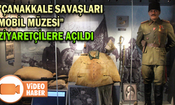 "ÇANAKKALE SAVAŞLARI MOBİL MÜZESİ" BOLU'DA