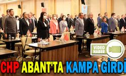 CHP, ABANT'TA KAMPA GİRDİ