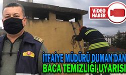 İTFAİYE MÜDÜRÜ DUMAN’DAN BACA TEMİZLİĞİ UYARISI