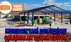KIBRISCIK’IN GELECEĞİ OLACAK DEV TESİSTE ÇALIŞMALAR DEVAM EDİYOR