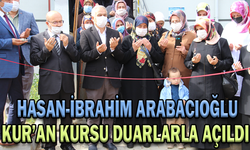 HASAN-İBRAHİM ARABACIOĞLU KUR’AN KURSU DUARLARLA AÇILDI