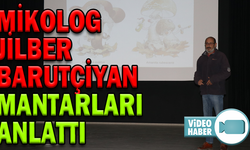 MİKOLOG BARUTÇİYAN MANTARLARI ANLATTI