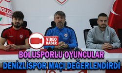 BOLUSPORLU OYUNCULARDAN DENİZLİSPOR MAÇI DEĞERLENDİRMESİ