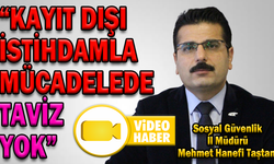 TAŞTAN’DAN KAYIT DIŞI İSTİHDAM UYARISI