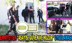 200 POLİSİN KATILIMIYLA “ASAYİŞ, GÜVEN VE HUZUR” UYGULAMASI YAPILDI