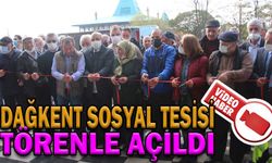 DAĞKENT SOSYAL TESİSİ TÖRENLE AÇILDI