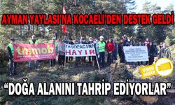 AYMAN YAYLASI’NA KOCAELİ’DEN DESTEK GELDİ