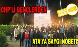 CHP'Lİ GENÇLERDEN 'ATA'YA SAYGI NÖBETİ'
