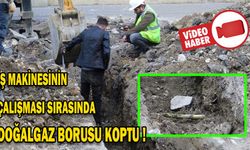 İŞ MAKİNESİNİN ÇALIŞMASI SIRASINDA DOĞAL GAZ BORUSU KOPTU