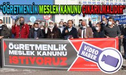 “ÖĞRETMENLİK MESLEK KANUNU ÇIKARILMALIDIR”