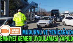 MUDURNU VE YENİÇAĞA'DA EMNİYET KEMERİ UYGULAMASI YAPILDI