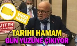 TARİHİ HAMAM GÜN YÜZÜNE ÇIKIYOR