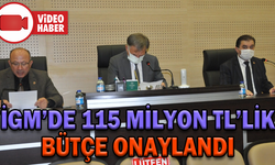 İGM’DE 115 MİLYON TL’LİK BÜTÇE ONAYLANDI