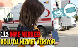 112 İNME MERKEZİ BOLU’DA HİZMET VERİYOR