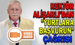 REKTÖR ALİŞARLI’DAN "YURTLARA BAŞVURUN" ÇAĞRISI