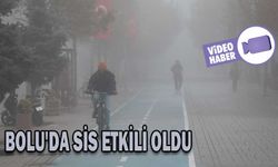 BOLU'DA SİS ETKİLİ OLDU