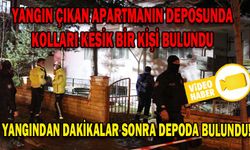 YANGIN ÇIKAN APARTMANIN DEPOSUNDA KOLLARI KESİK BİR KİŞİ BULUNDU