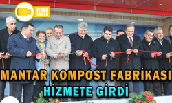 MANTAR KOMPOST FABRİKASI HİZMETE GİRDİ