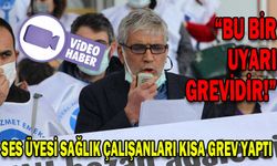 SES ÜYESİ SAĞLIK ÇALIŞANLARI KISA GREV YAPTI