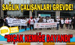 SAĞLIK ÇALIŞANLARI GREVDE