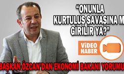 BAŞKAN ÖZCAN’DAN EKONOMİ BAKANI YORUMU