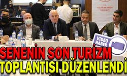 SENENİN SON TURİZM TOPLANTISI DÜZENLENDİ