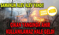 ÇIKAN YANGINDA AHIR KULLANILAMAZ HALE GELDİ