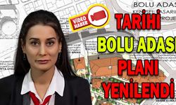 TARİHİ BOLU ADASI PLANI YENİLENDİ