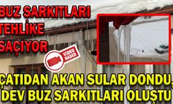 ÇATIDAN AKAN SULAR DONDU, DEV BUZ SARKITLARI OLUŞTU