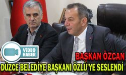 BAŞKAN ÖZCAN, DÜZCE BELEDİYE BAŞKANI ÖZLÜ’YE SESLENDİ