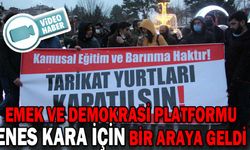 EMEK VE DEMOKRASİ PLATFORMU ENES KARA İÇİN BİR ARAYA GELDİ